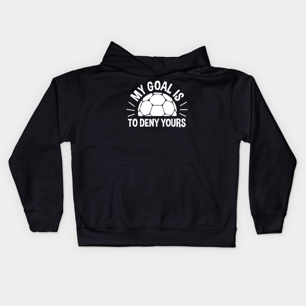 My Goal Is To Deny Yours Handball Kids Hoodie by zerouss